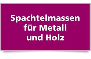 Spachtelmassen  für Metall....