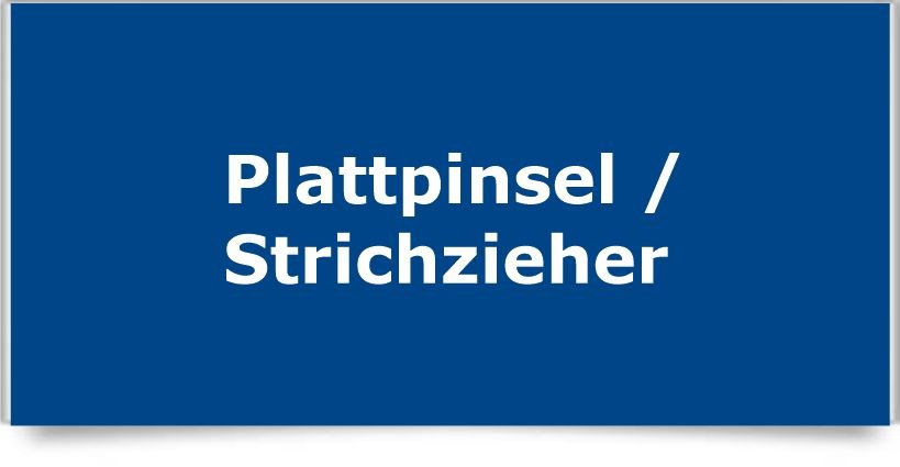 Plattpinsel / Strichzieher