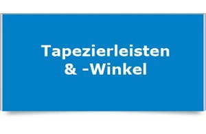 Tapezierleisten & -winkel