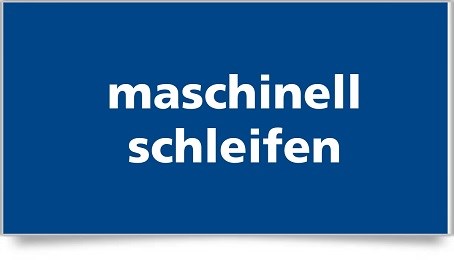 maschinell schleifen